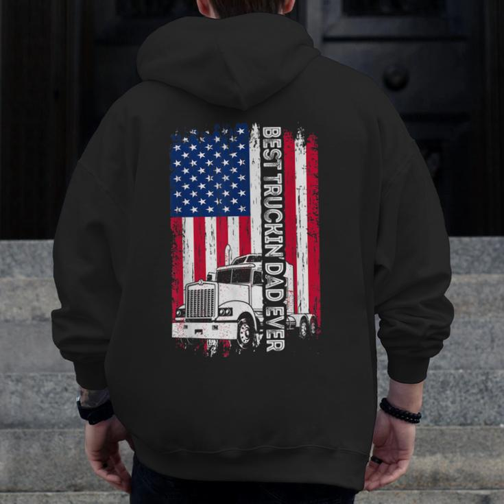 Trucker Best Truckin’ Dad Ever Usa Flag Driver Father’S Day Zip Up Hoodie Back Print