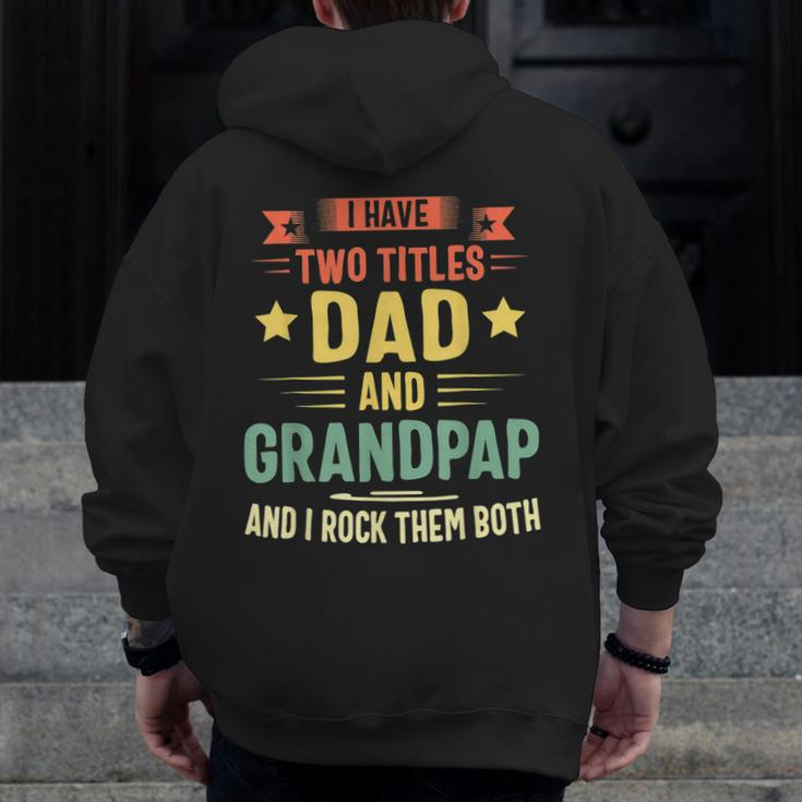 I Have Two Titles Dad And Grandpap And I Rock Them Both Zip Up Hoodie Back Print