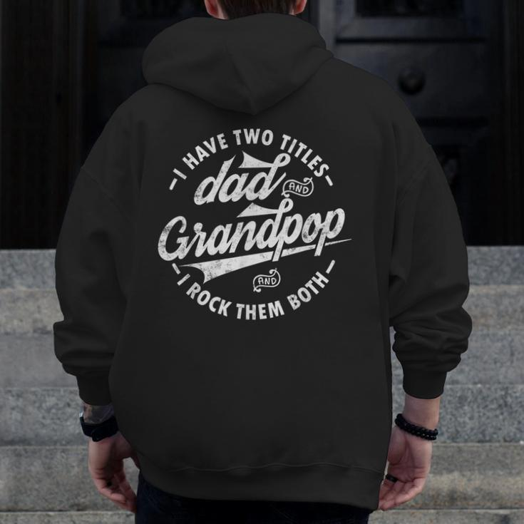 I Have Two Titles Dad And Grandpop I Rock Them Both Zip Up Hoodie Back Print