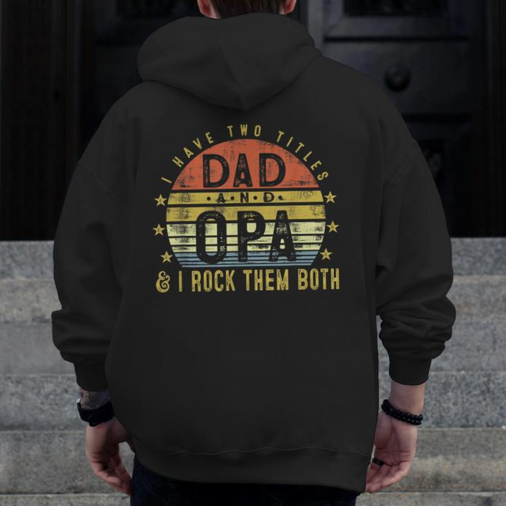 I Have Two Titles Dad And Opa I Rock Them Both Vintage Zip Up Hoodie Back Print