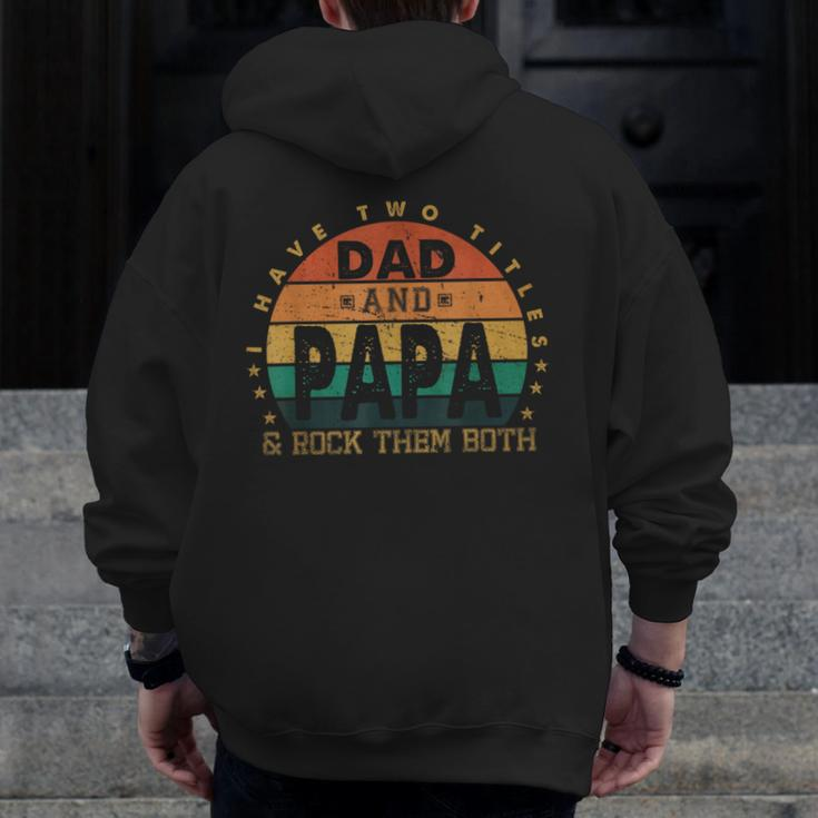 I Have Two Titles Dad And Papa Father's Day Promoted Grandpa Zip Up Hoodie Back Print
