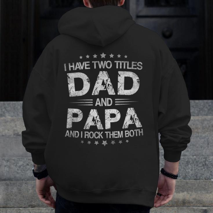 I Have Two Titles Dad And Papa Tshirt Fathers Day Zip Up Hoodie Back Print