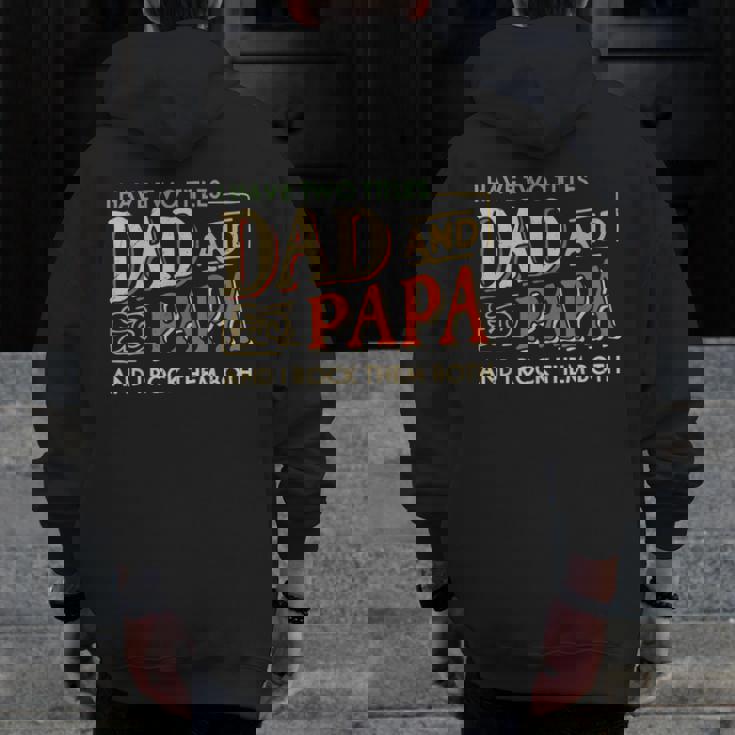 I Have Two Titles Dad And Papa And I Rock Them Both Vintage Zip Up Hoodie Back Print