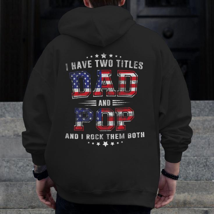 I Have Two Titles Dad And Pop Us Flag American 4Th July Zip Up Hoodie Back Print