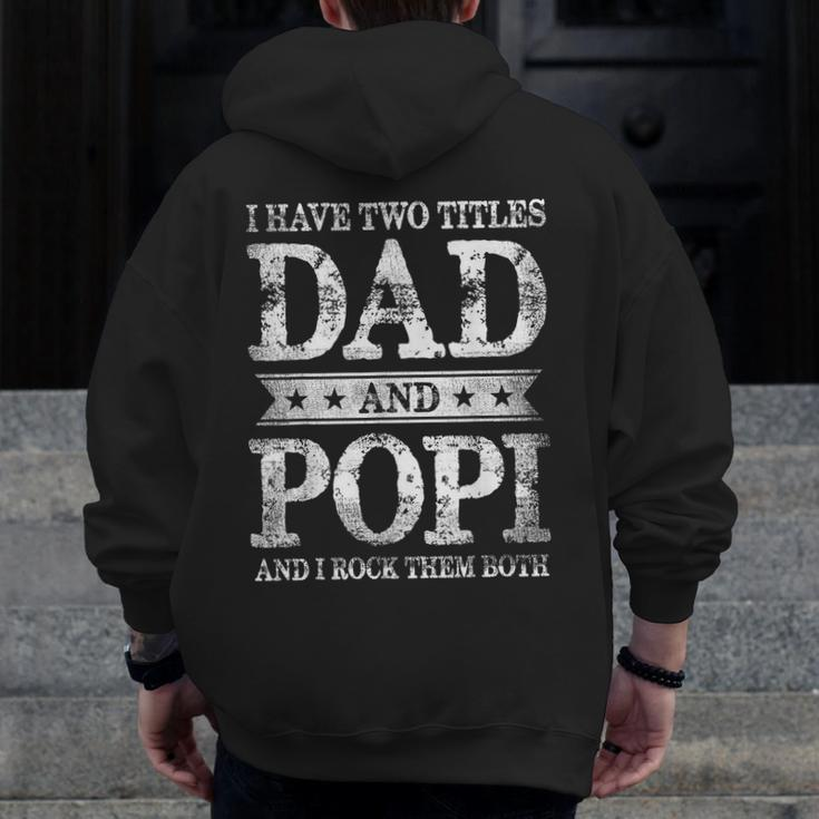 I Have Two Titles Dad And Popi And I Rock Them Both Zip Up Hoodie Back Print