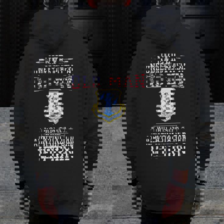 Never Underestimate A Air National Guard Veteran Zip Up Hoodie Back Print