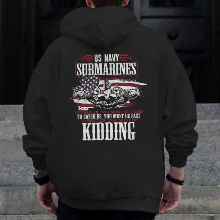 Us Navy Submarine For A Veteran Submariner Zip Up Hoodie Back Print