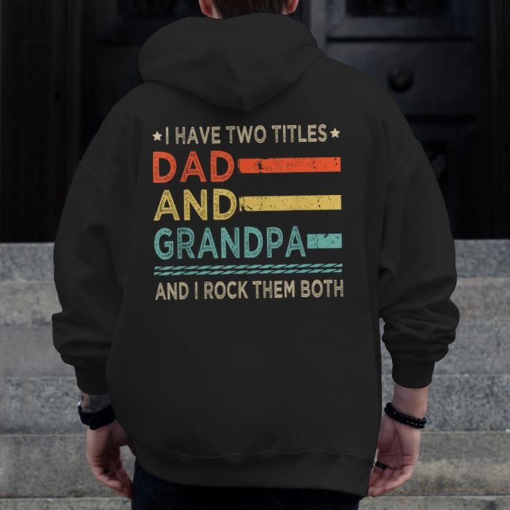 Vintage Grandpa I Have Two Titles Dad And Grandpa Family Zip Up Hoodie Back Print