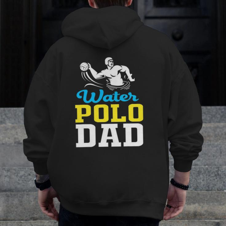 Water Polo Dad For Water Polo Father Zip Up Hoodie Back Print