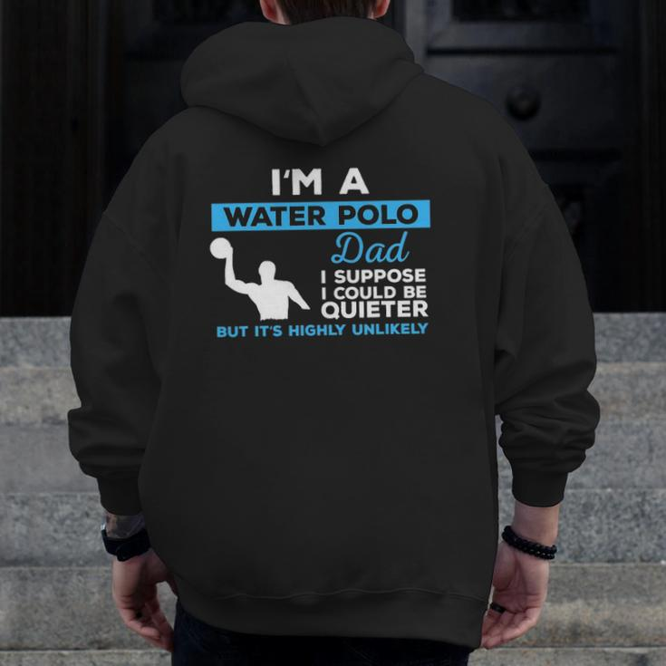 Water Polo Dadwaterpolo Sport Player Zip Up Hoodie Back Print