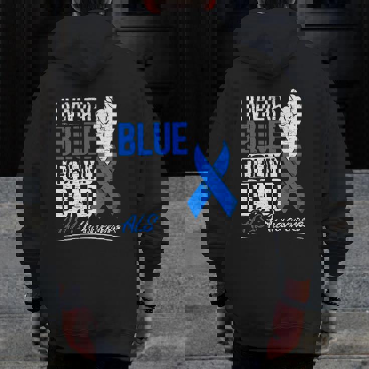 I Wear Blue For My Dad Als Awareness Supporter Warrior Zip Up Hoodie Back Print