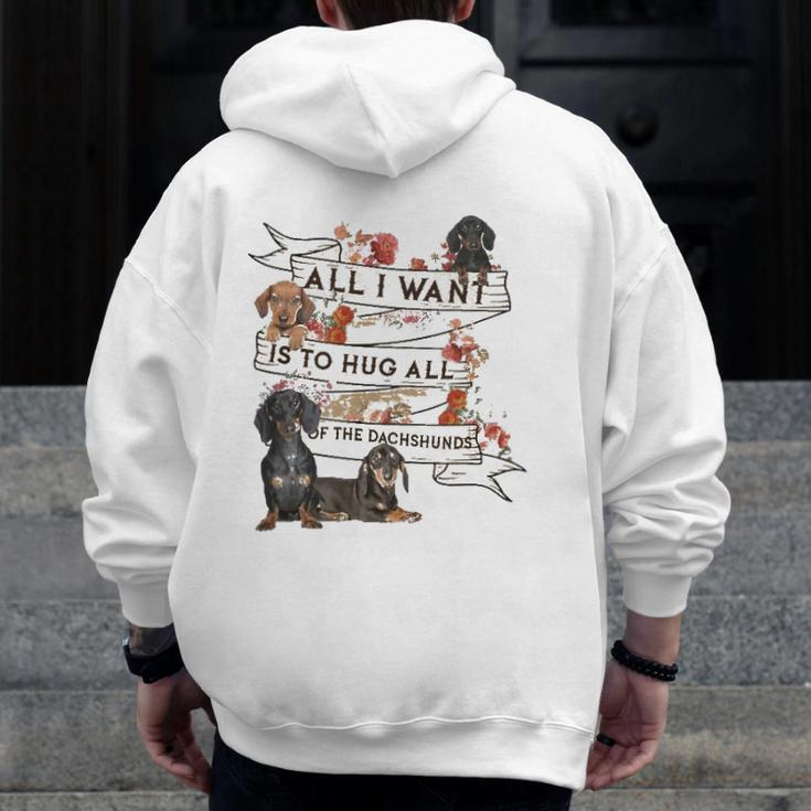 Dachshund Doxie Dachshund All I Want To Hug All Of The Dachshunds Dog Lovers Zip Up Hoodie Back Print