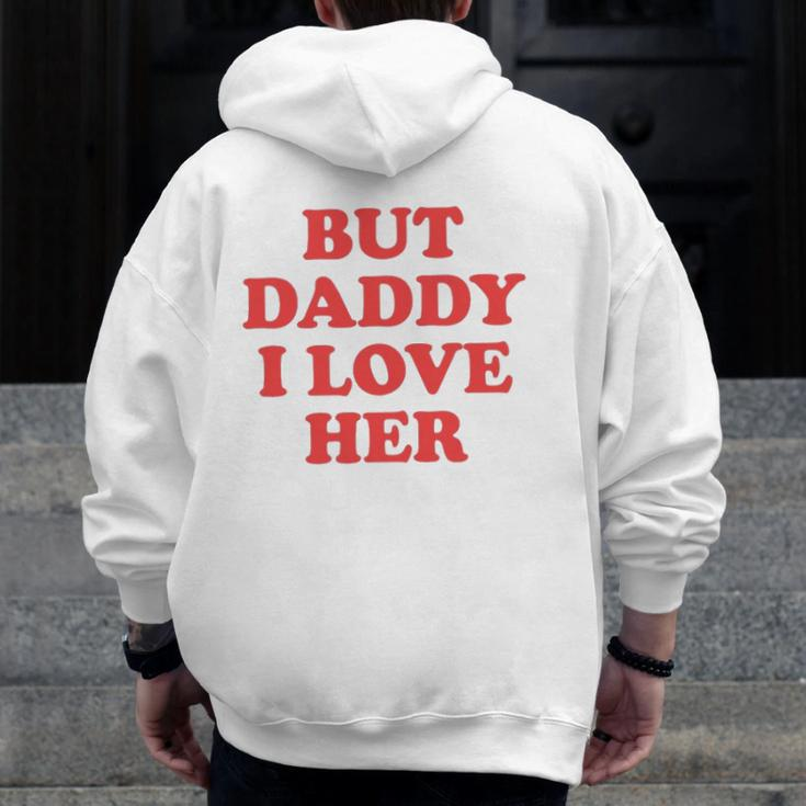 But Daddy I Love Her Zip Up Hoodie Back Print