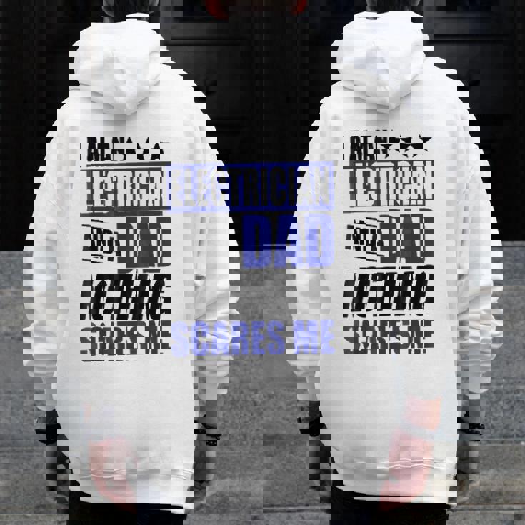 Electrician I Am An Electrician And A Dad Zip Up Hoodie Back Print