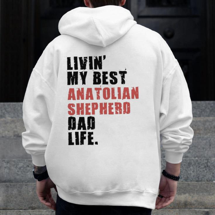 Livin' My Best Anatolian Shepherd Dad Life Adc116e Zip Up Hoodie Back Print