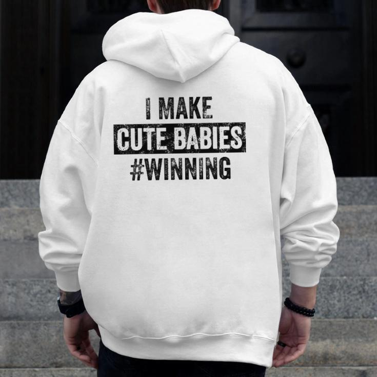 Mens I Make Cute Babies Winning New Dad Baby Daddy Zip Up Hoodie Back Print