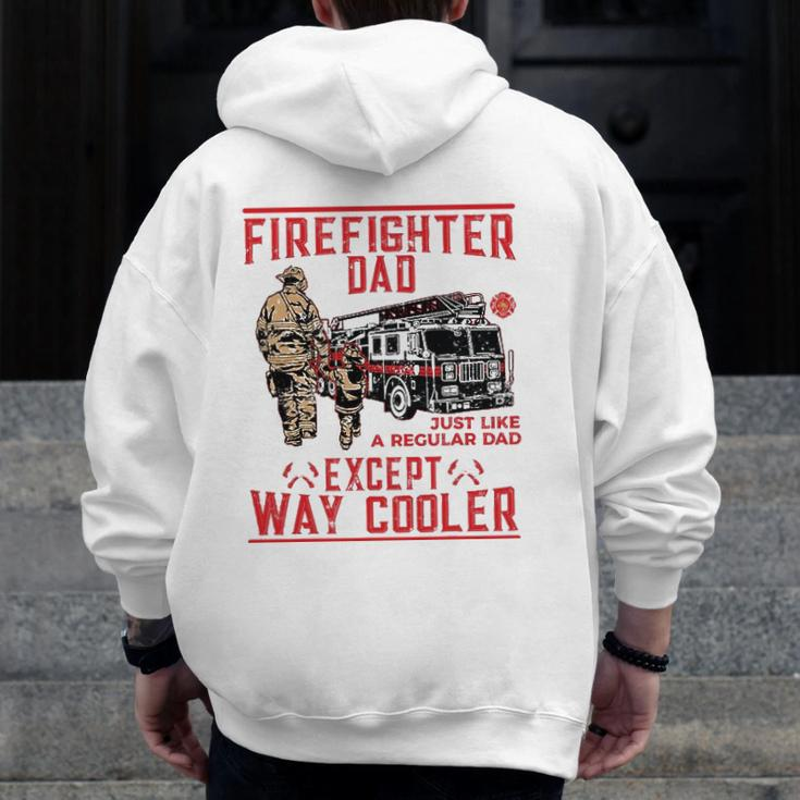 Mens Firefighter Dad Firefighter Dads Are Way Cooler Zip Up Hoodie Back Print