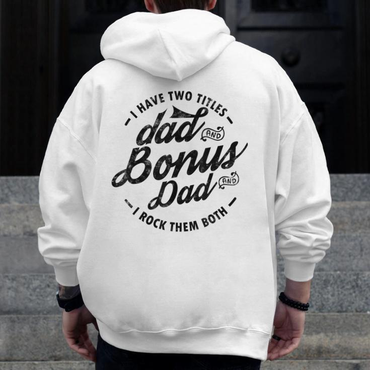 I Have Two Titles Dad And Bonus Dad For Step Dad Zip Up Hoodie Back Print