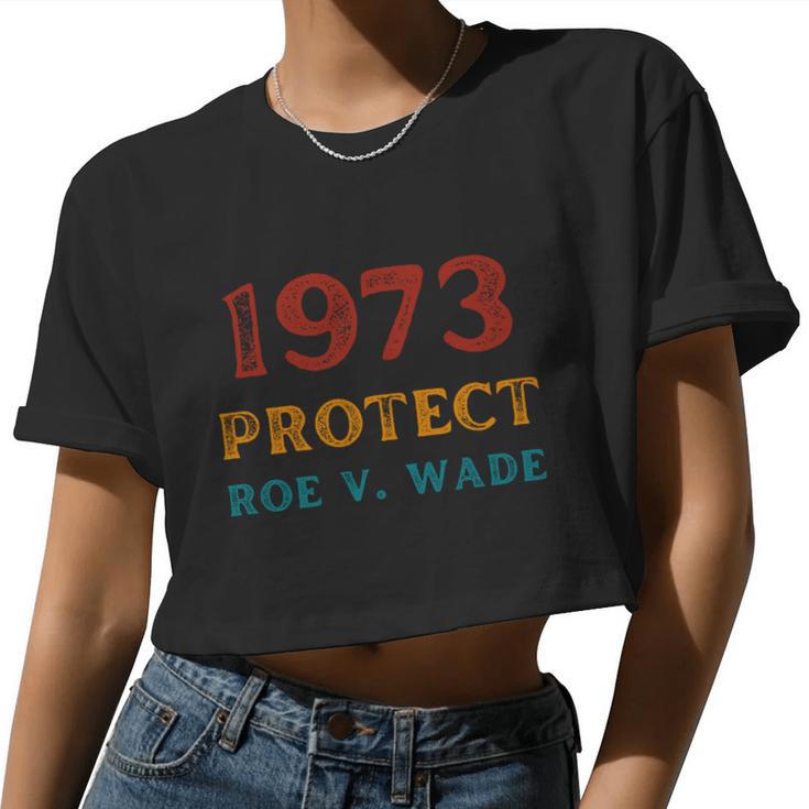 1973 Protect Roe V Wade Prochoice Women's Rights Women Cropped T-shirt