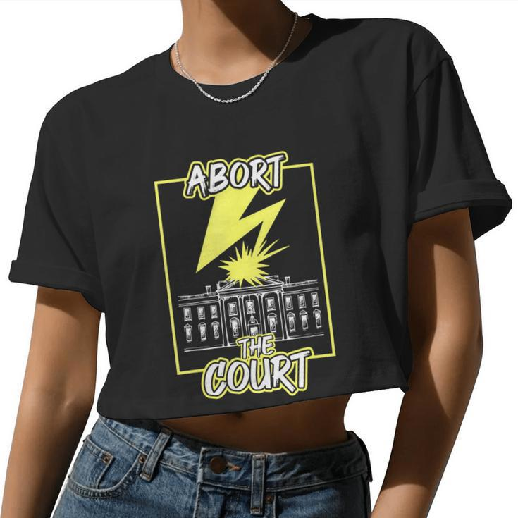 Abort The Court Scotus Reproductive Rights Women Cropped T-shirt