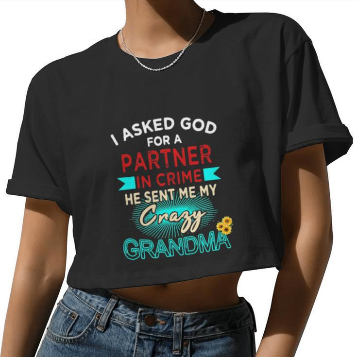 I Asked God For A Partner In Crime He Sent Me My Crazy Grandma Women Cropped T-shirt