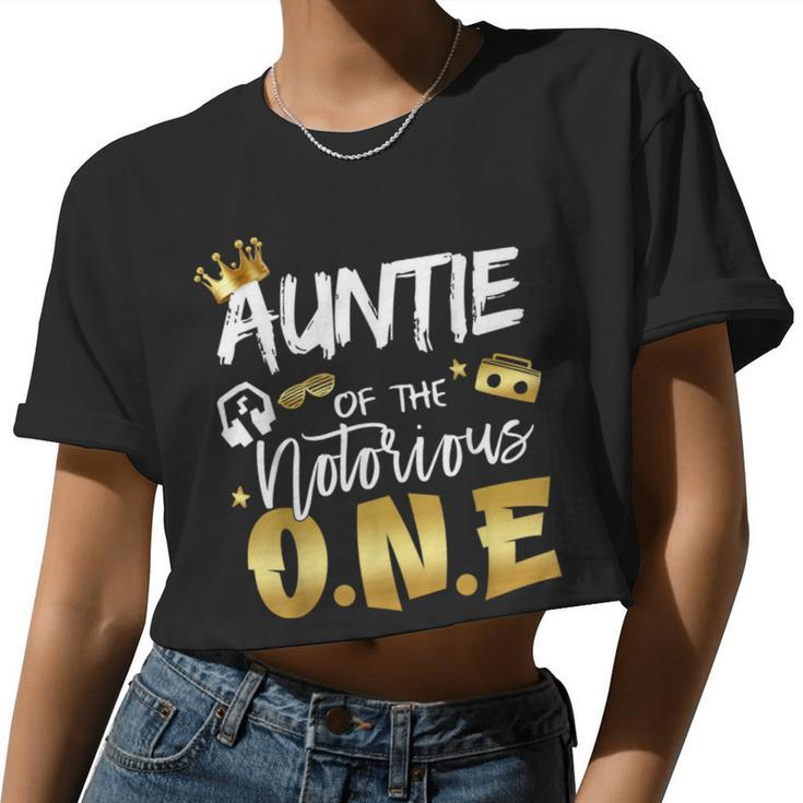 Auntie Of The Notorious One Old School Hip Hop 1St Birthday Women Cropped T-shirt