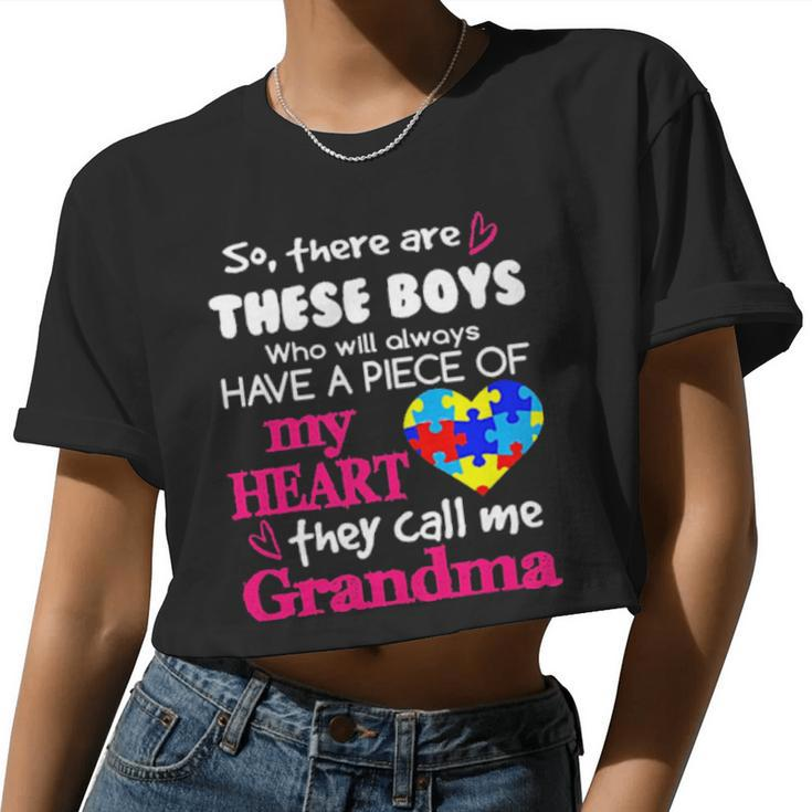 Autism So There's Are These Boys Who Will Always Have A Piece Of My Heart They Call Me Grandma Women Cropped T-shirt