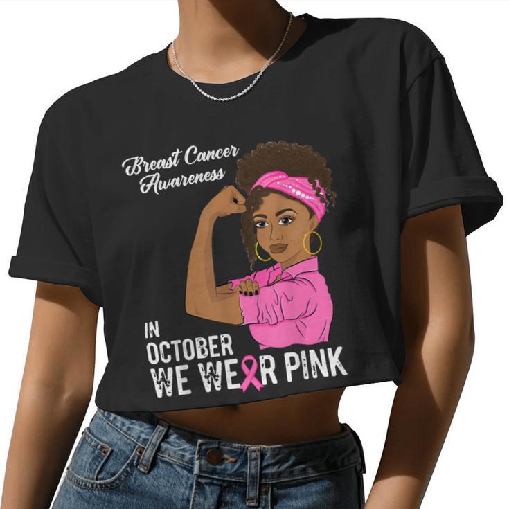 Bc Breast Cancer Awareness In October We Wear Pink Black Girl Breast Cancer1 Cancer Women Cropped T-shirt