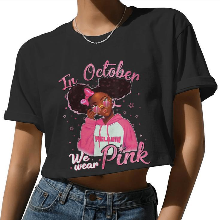Bc Breast Cancer Awareness In October We Wear Pink Black Girl Cancer Women Cropped T-shirt