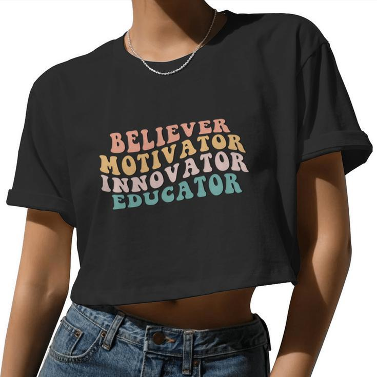 Believer Motivator Innovator Educator Teacher Back To School  Women Cropped T-shirt