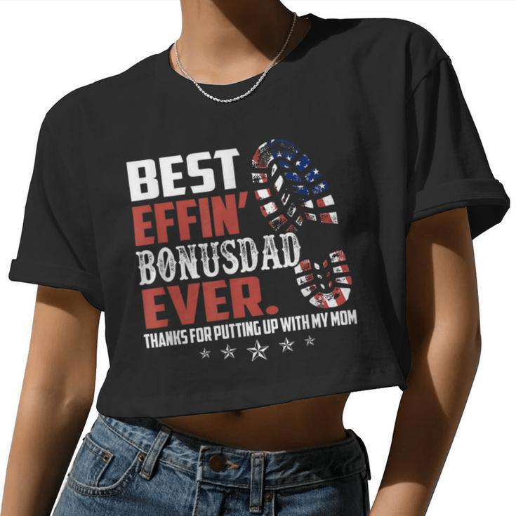 Best Effin' Bonusdad Ever Thanks For Putting With My Mom Women Cropped T-shirt