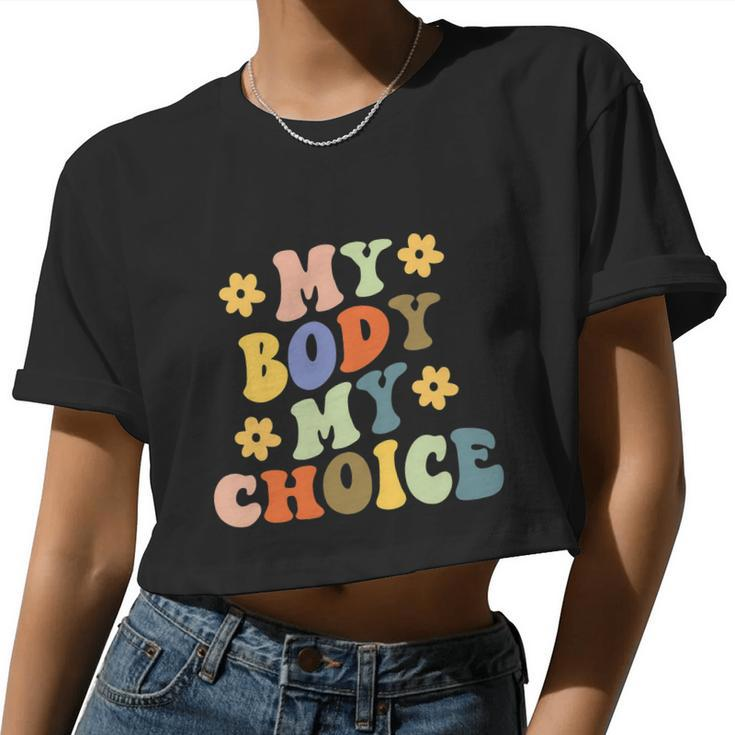 My Body My Choice Pro Choice Women's Rights Feminist Pro Roe V Wade Women Cropped T-shirt