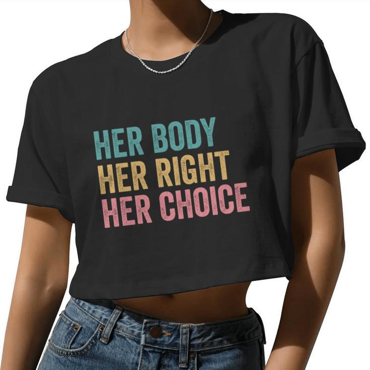 Her Body Her Right Her Choice Pro Choice Reproductive Rights Women Cropped T-shirt