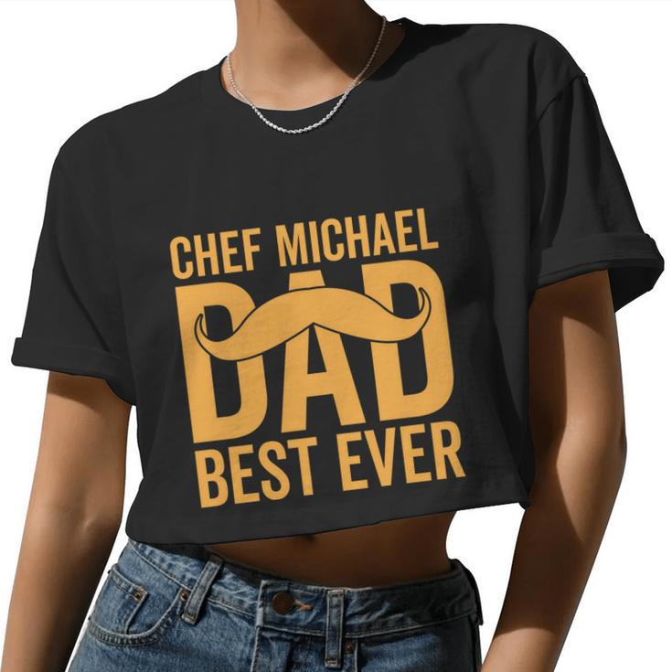 Chef Michael Dad Best Ever V2 Women Cropped T-shirt