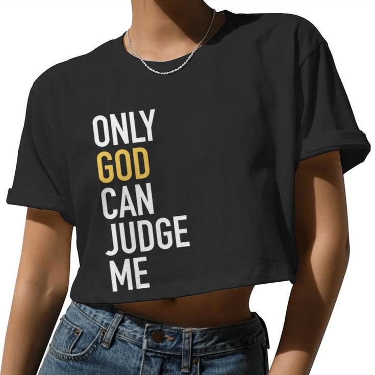 Christianity Only God Can Judge Me Jesus Men Women Women Cropped T-shirt