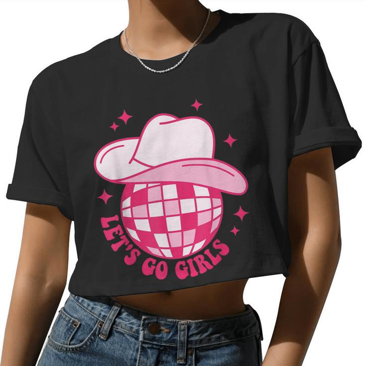 Cowboy Hat Disco Ball Let's Go Girls Western Cowgirls Women Cropped T-shirt