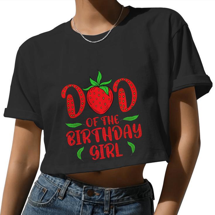 Dad Of The Birthday Girl Strawberry Daughter's Birthday Women Cropped T-shirt