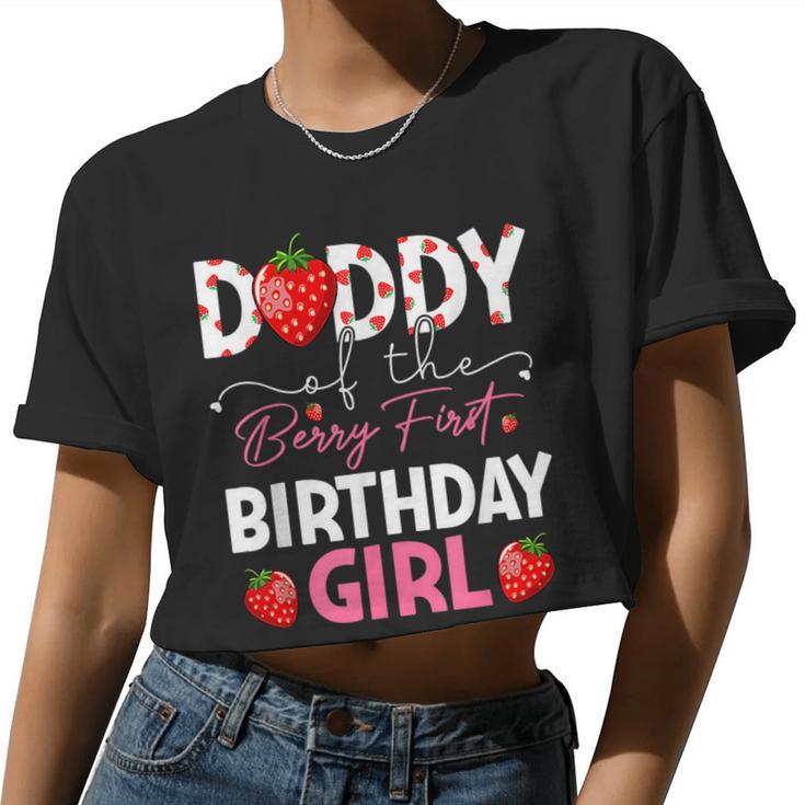 Daddy Of The Berry First Birthday Girl Strawberry Women Cropped T-shirt