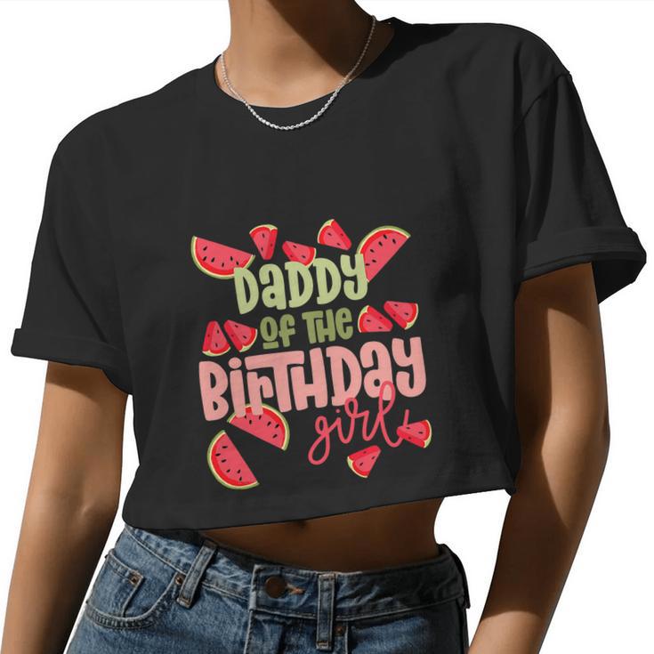 Daddy Birthday One In A Melon Watermelon Birthday Girl Women Cropped T-shirt