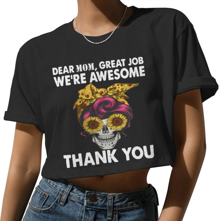 Dear Mom Great Job Were Awesome Thank You Mother Women Cropped T-shirt