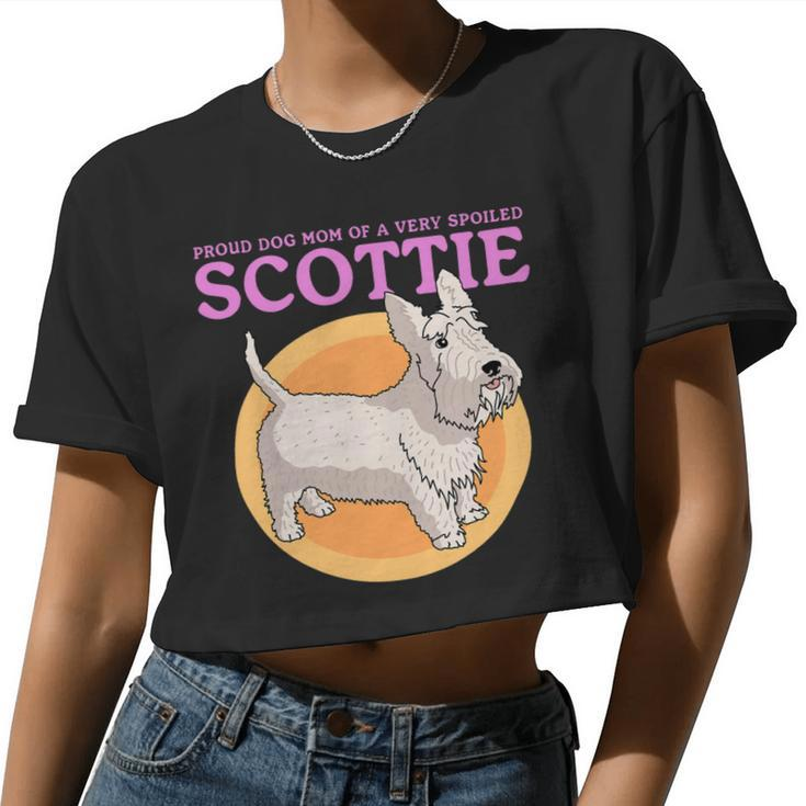 Dog Scottish Terrier Mom Of A Spoiled Scottie Dog Owner Scottish Terrier Women Cropped T-shirt