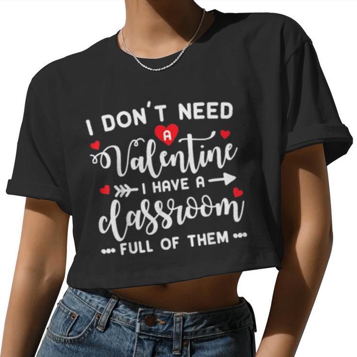 I Dont Need A Valentine Teacher Women Cropped T-shirt