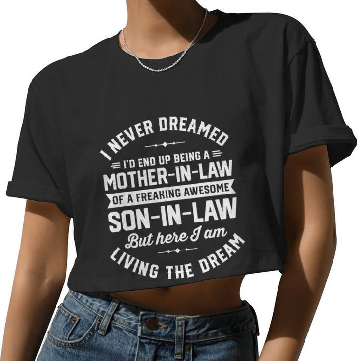 I Never Dreamed I'd End Up Being A Mother In Law Son In Law Tshirt Women Cropped T-shirt