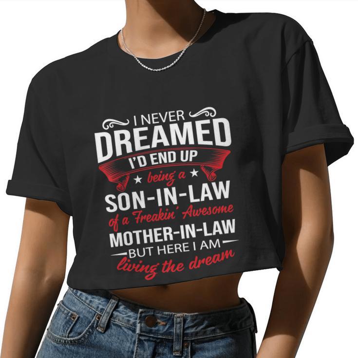 I Never Dreamed I'd End Up Being A Son In Law Awesome Tshirt Women Cropped T-shirt