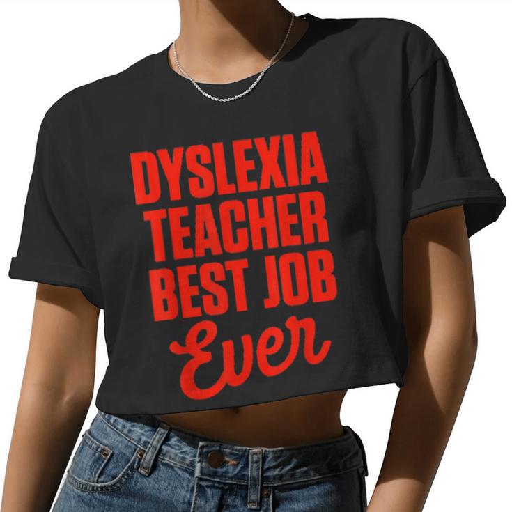 Dyslexia Teacher Therapist Best Job Dyslexic Therapy Women Cropped T-shirt