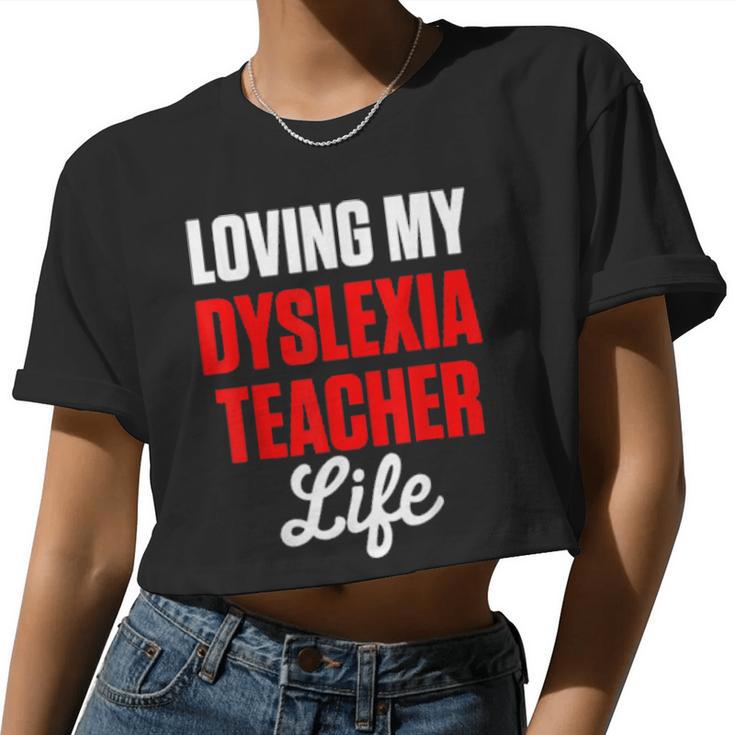 Dyslexia Teacher Therapist Loving Dyslexic Therapy Women Cropped T-shirt