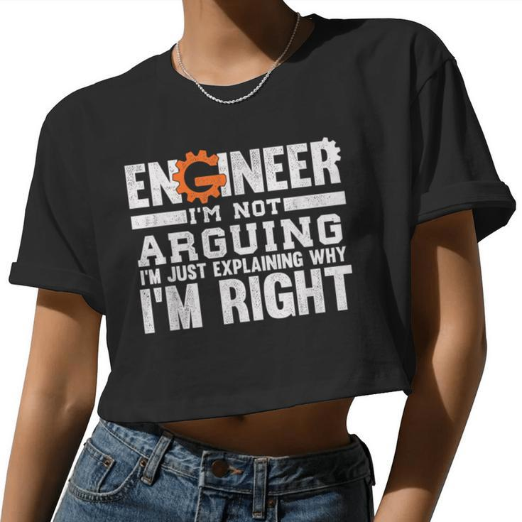 Engineer I'm Not Arguing Because I M Right For And Women Women Cropped T-shirt
