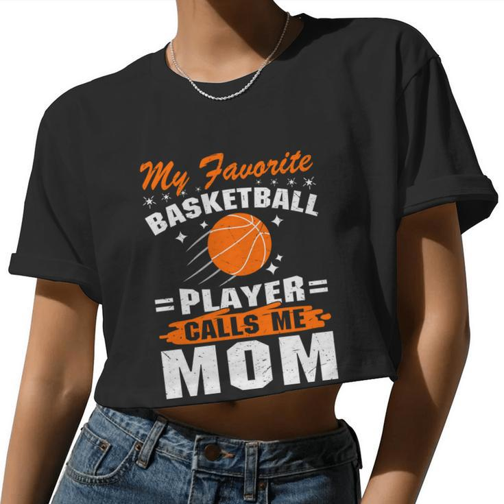 My Favorite Basketball Player Calls Me Mom Basketball Mom Quote Women Cropped T-shirt