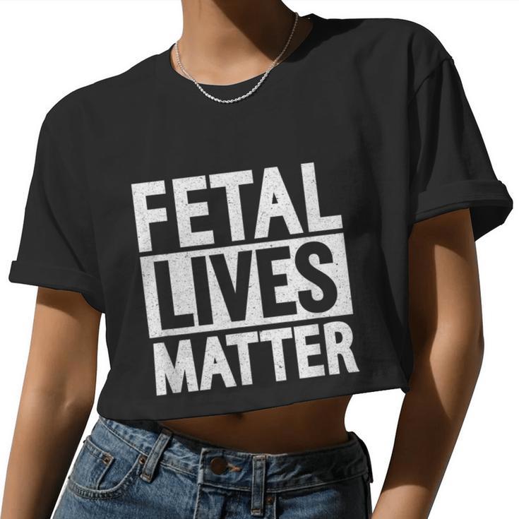 Fetal Lives Matter Anti Abortion Women Cropped T-shirt