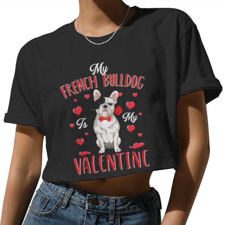 My French Bulldog Is My Valentine Cute Dog Dad Mom Women Cropped T-shirt